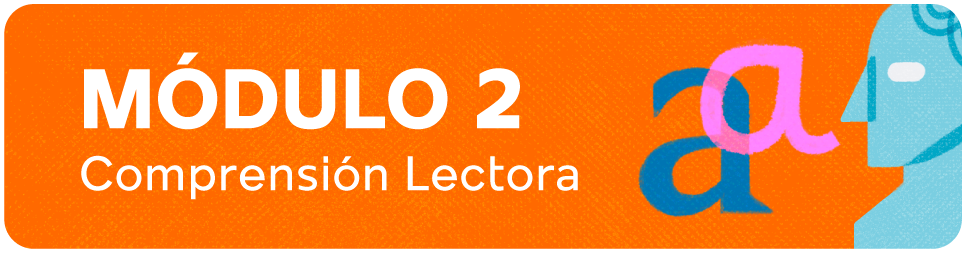 Etiqueta descriptiva: Módulo 2, Comprensión lectora. 